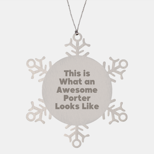 Funny Gift for Awesome Porter - Snowflake Ornament from Friends, Coworkers, or Family - This Is What An Awesome Porter Looks Like