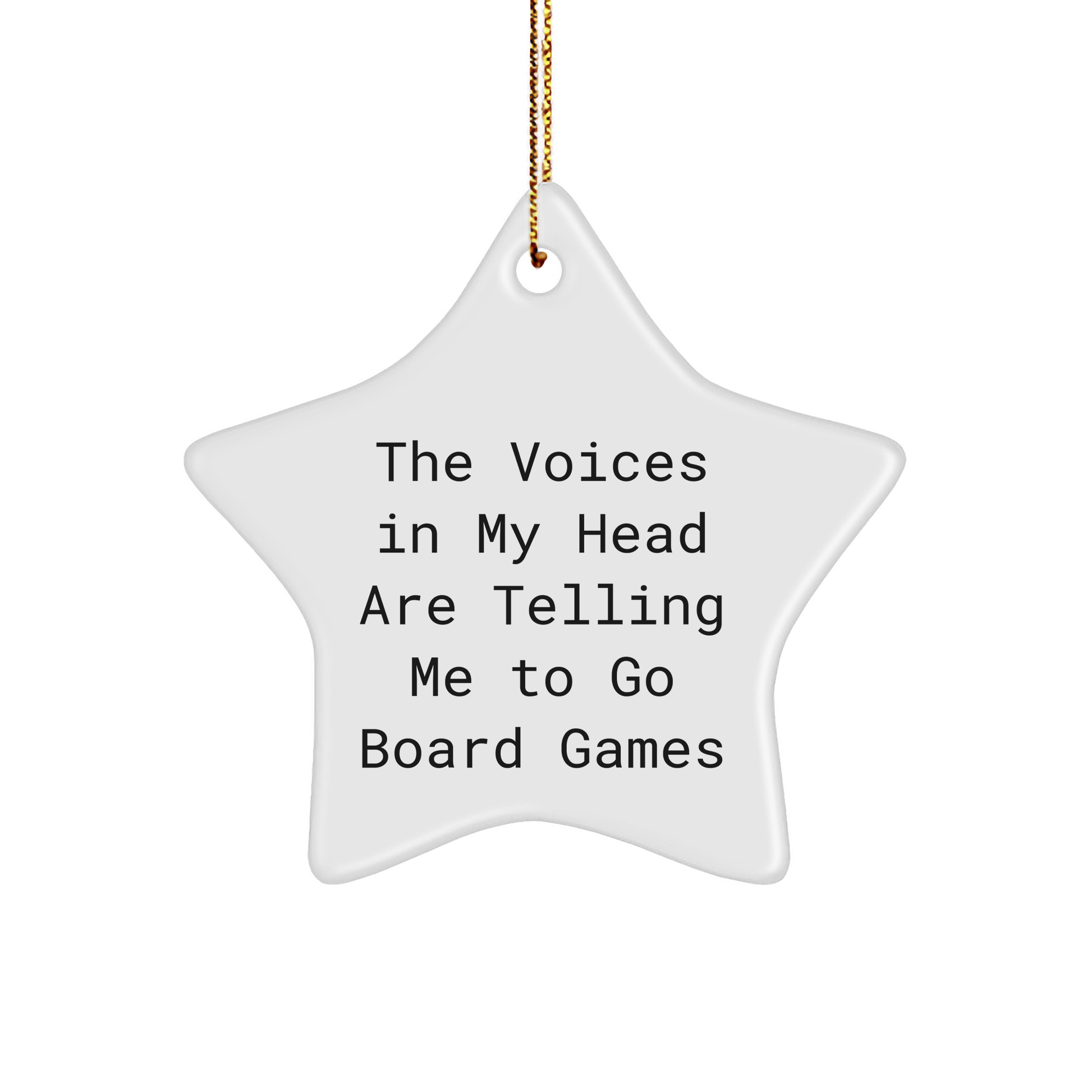 Funny Gift for Board Games Enthusiasts - 'The Voices In My Head Are Telling Me To Go Board Games' Star Ornament, Gifts from Family to Board Games Lovers, Perfect for Christmas