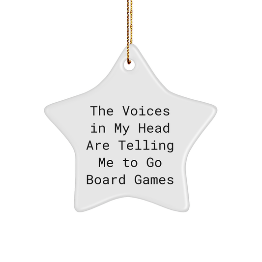 Funny Gift for Board Games Enthusiasts - 'The Voices In My Head Are Telling Me To Go Board Games' Star Ornament, Gifts from Family to Board Games Lovers, Perfect for Christmas