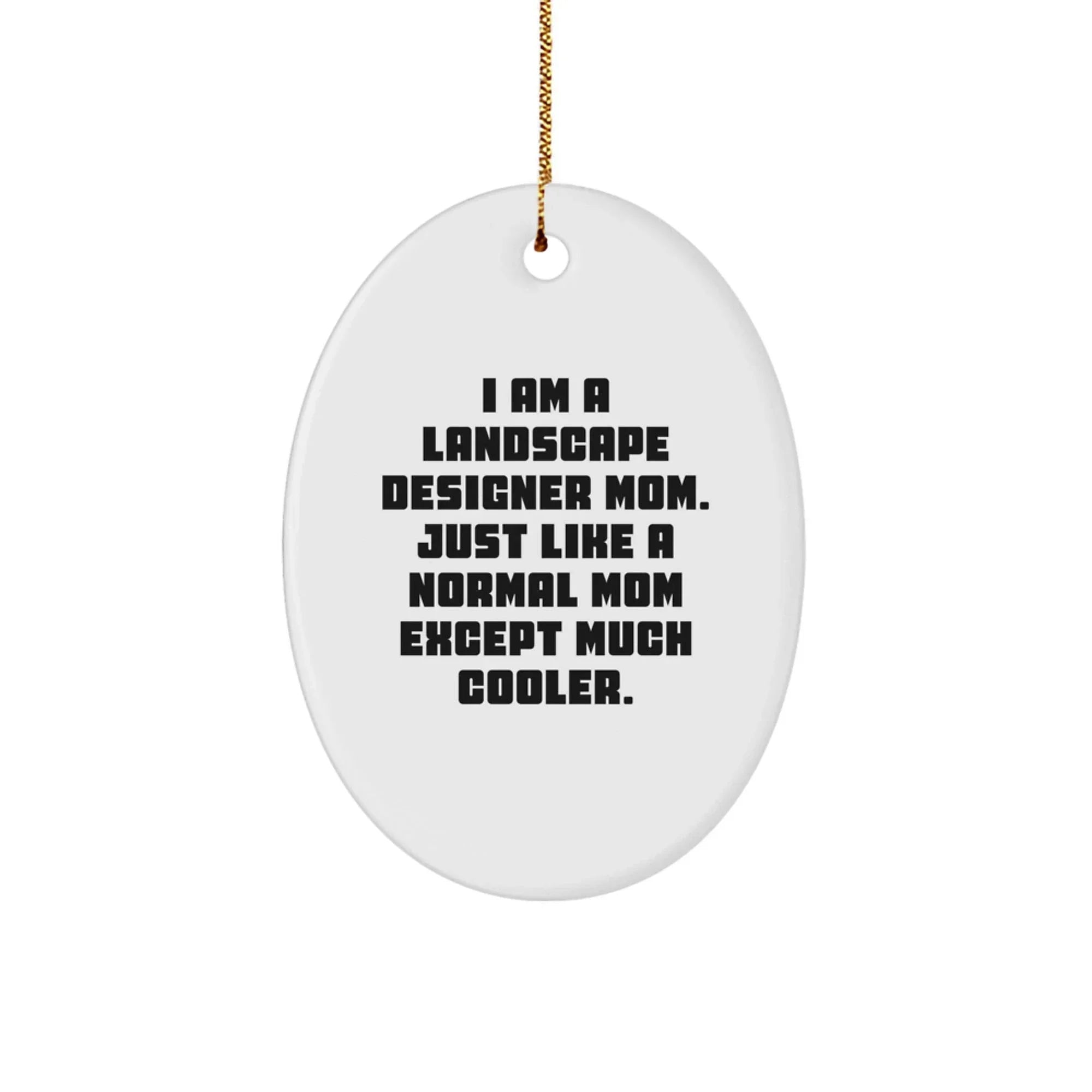 Funny Gift for Landscape Designer Mom - Unique Oval Ornament, Gifts from Friends, Gifts for Landscape Designer