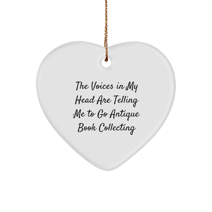 Funny Gifts for Antique Book Collectors - Heart Ornament 'The Voices In My Head Are Telling Me To Go Antique Book Collecting' Quote,