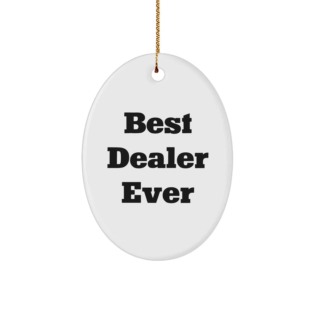 Funny Gifts from Best Dealers Ever - Oval Ornament for Christmas