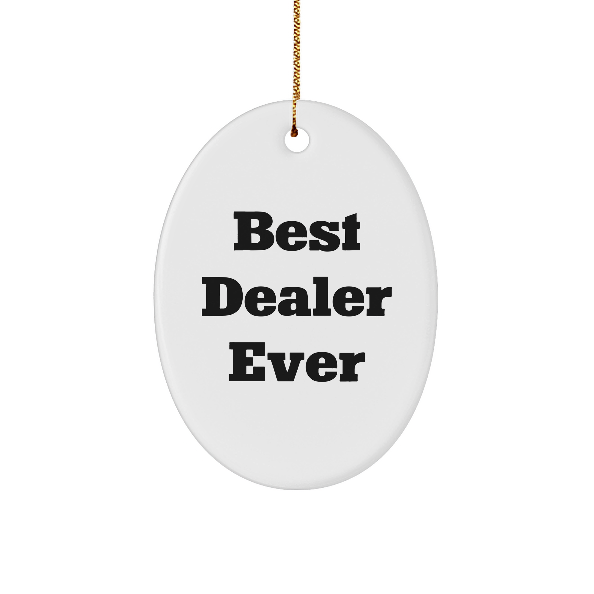 Funny Gifts from Best Dealers Ever - Oval Ornament for Christmas