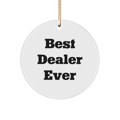 Funny Gifts from Best Dealers Ever for Christmas Circle Ornament, 'Best Dealer Ever'