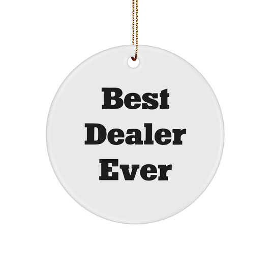 Funny Gifts from Best Dealers Ever for Christmas Circle Ornament, 'Best Dealer Ever'