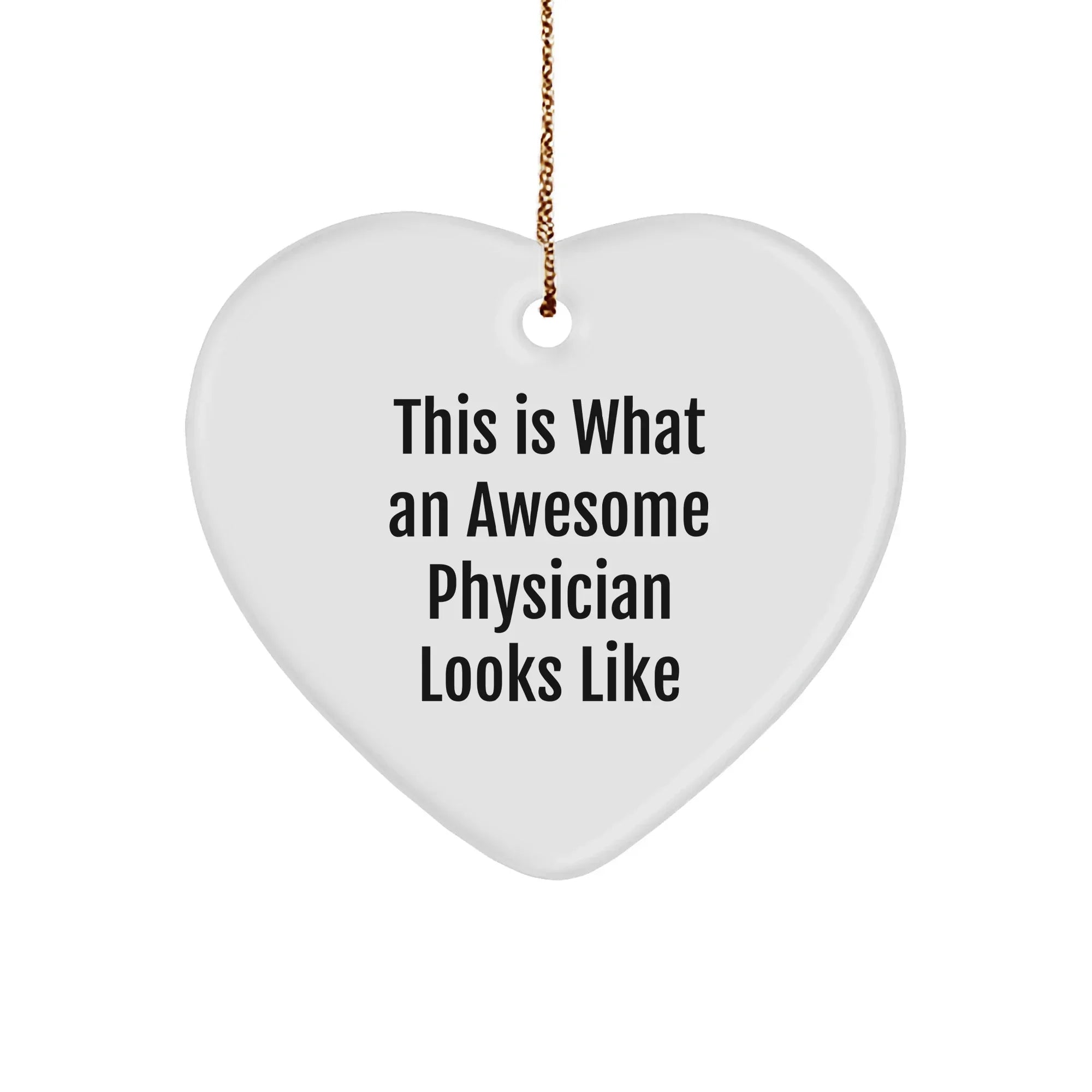 Funny Gifts from Friends for Awesome Physicians This Is What An Awesome Physician Looks Like Heart Ornament with Christmas Spirit