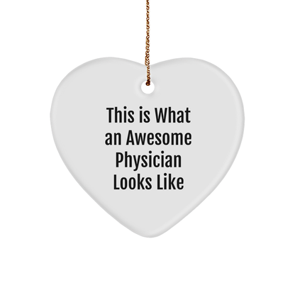 Funny Gifts from Friends for Awesome Physicians This Is What An Awesome Physician Looks Like Heart Ornament with Christmas Spirit