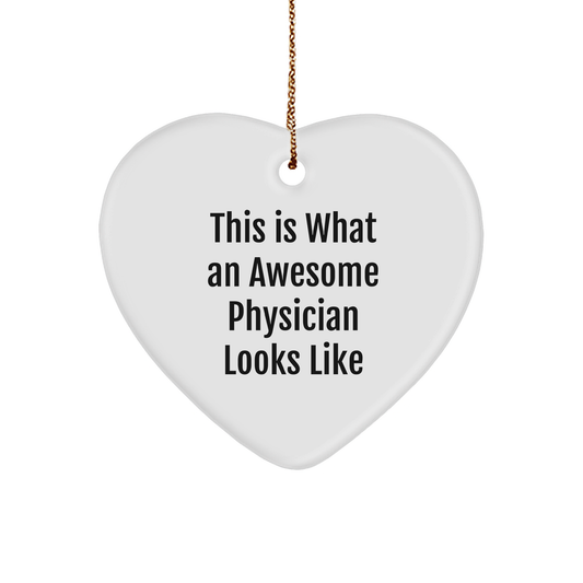 Funny Gifts from Friends for Awesome Physicians This Is What An Awesome Physician Looks Like Heart Ornament with Christmas Spirit