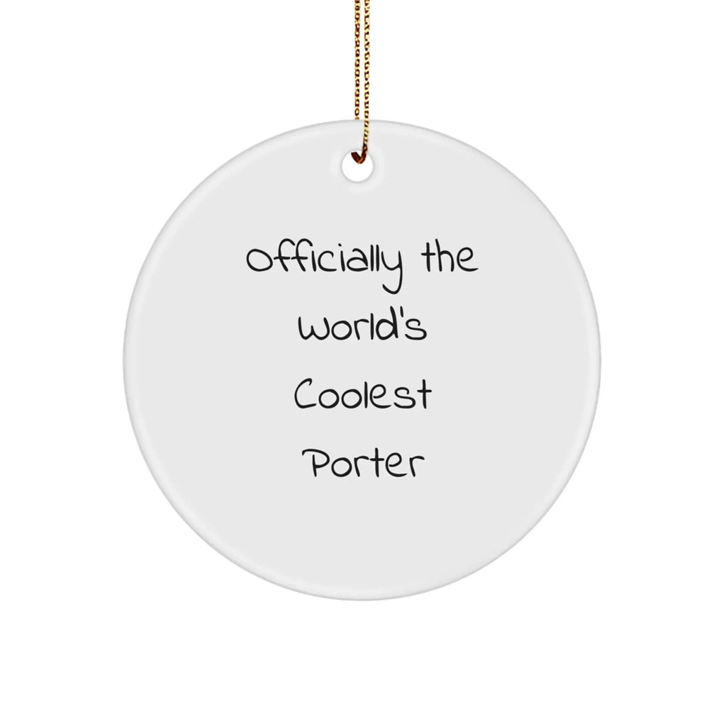 Funny Gifts from Friends for Porter - Officially The World's Coolest Porter Circle Ornament, White, 2.75" Tall, 0.5 oz, for Men, Women, or Coworkers