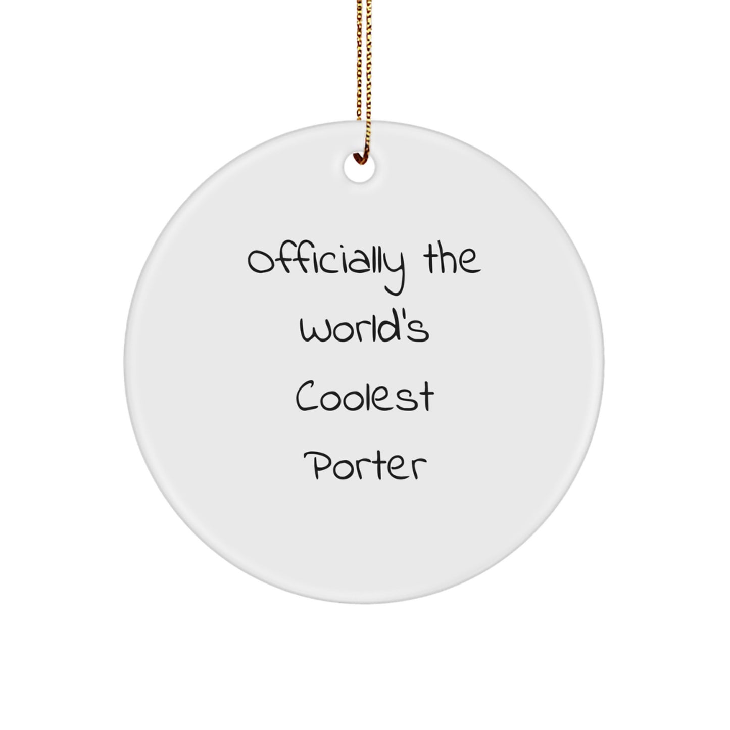 Funny Gifts from Friends for Porter - Officially The World's Coolest Porter Circle Ornament, White, 2.75" Tall, 0.5 oz, for Men, Women, or Coworkers