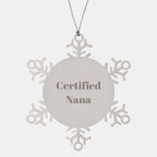 Funny Gifts from Mom to Nana, Snowflake Ornament with Inspirational Quote, Certified Nana, Christmas Unique Gifts for Nana