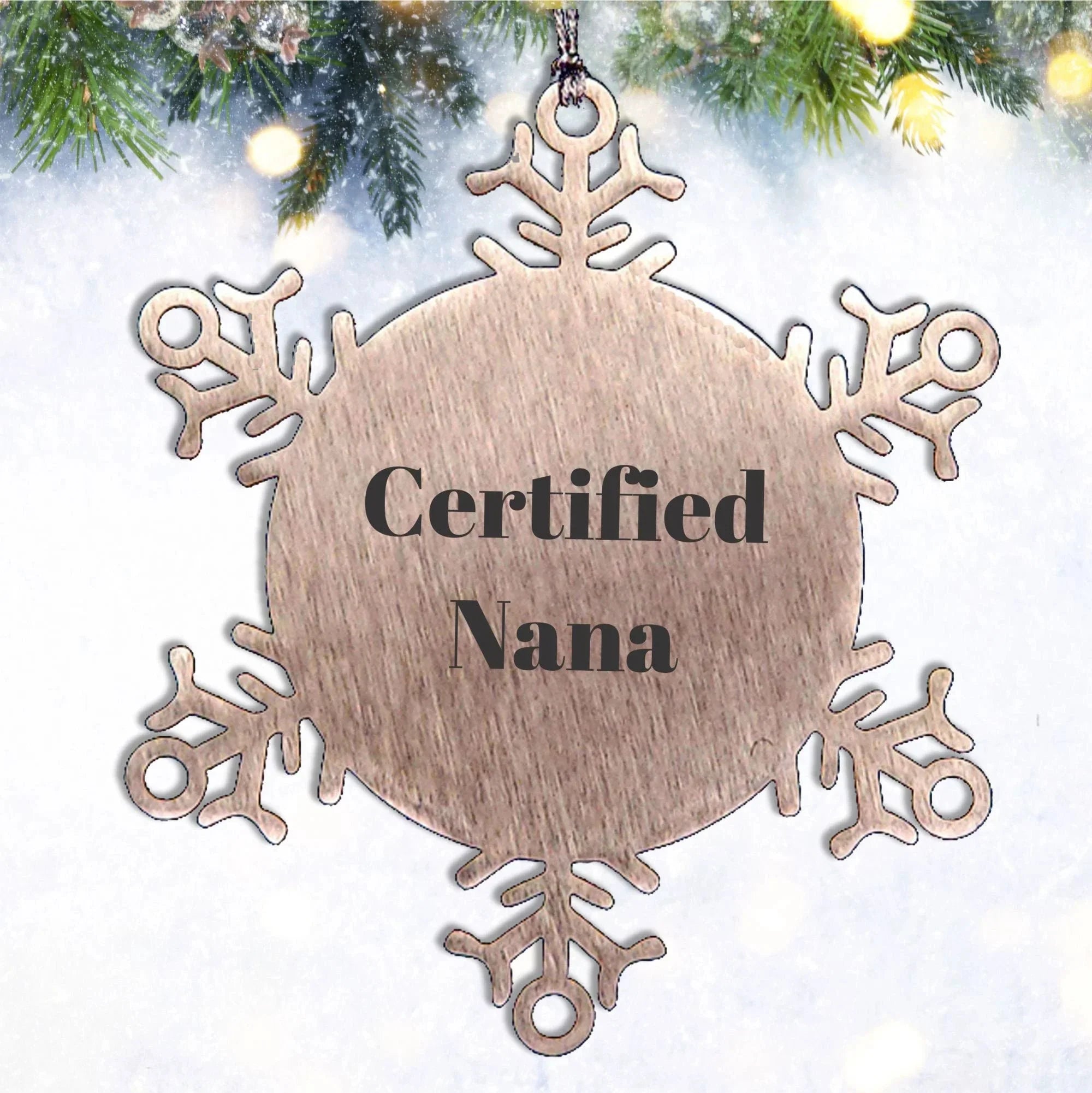 Funny Gifts from Mom to Nana, Snowflake Ornament with Inspirational Quote, Certified Nana, Christmas Unique Gifts for Nana