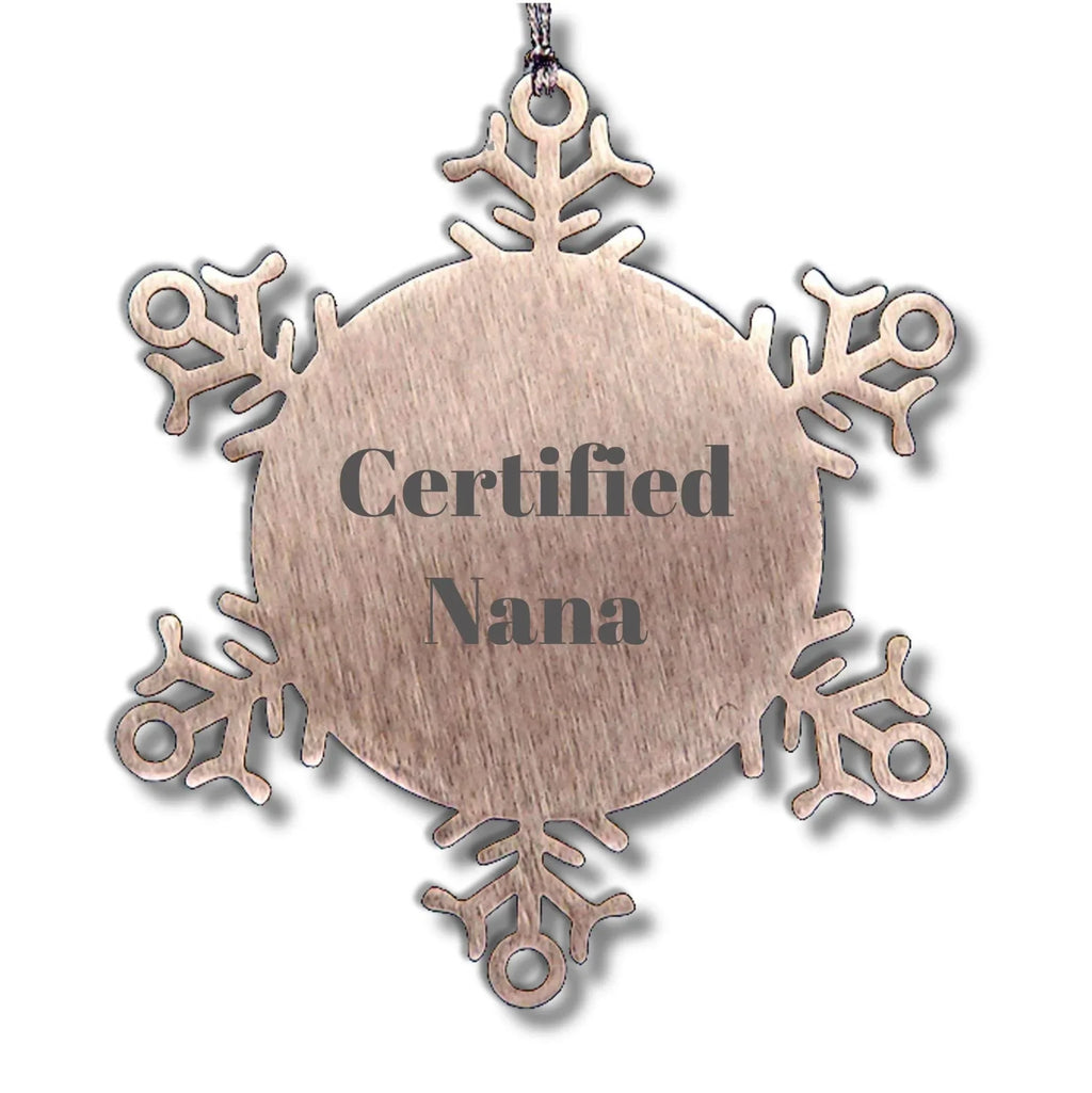 Funny Gifts from Mom to Nana, Snowflake Ornament with Inspirational Quote, Certified Nana, Christmas Unique Gifts for Nana