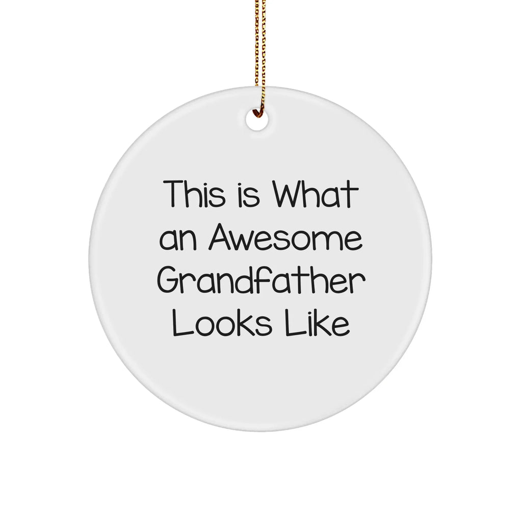 Funny Grandfather Circle Ornament, 'This Is What An Awesome Grandfather Looks Like' Quote, Gifts from Men to Grandfather