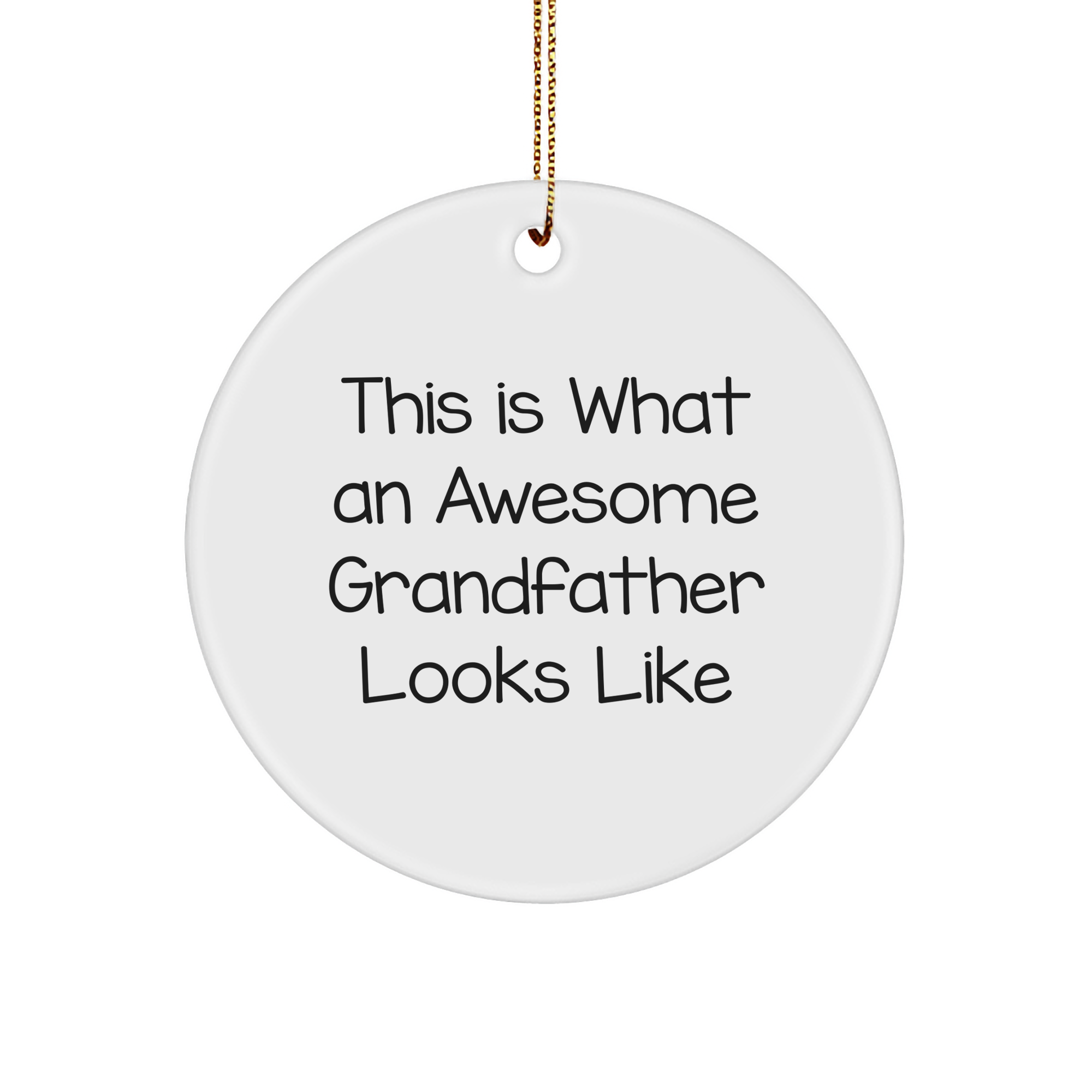 Funny Grandfather Circle Ornament, 'This Is What An Awesome Grandfather Looks Like' Quote, Gifts from Men to Grandfather
