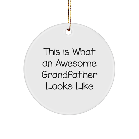 Funny Grandfather Circle Ornament, 'This Is What An Awesome Grandfather Looks Like' Quote, Gifts from Men to Grandfather