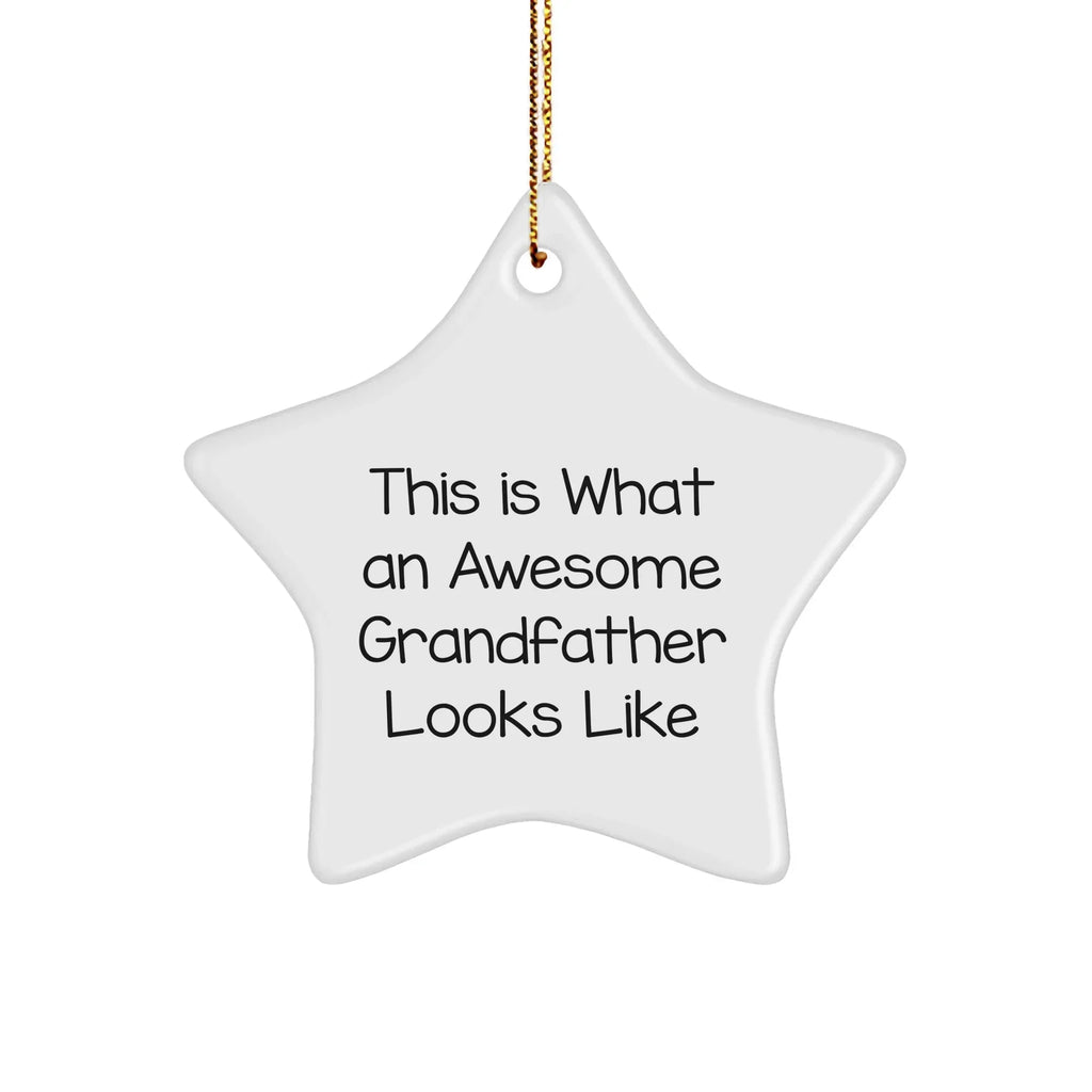 Funny Grandfather Gifts - This Is What An Awesome Grandfather Looks Like, Star Ornament for Men, Gifts from Family, for Grandfather, Christmas Unique Gifts