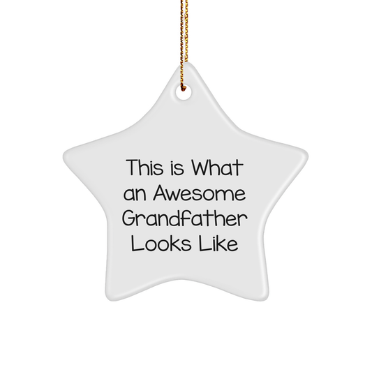 Funny Grandfather Gifts - This Is What An Awesome Grandfather Looks Like, Star Ornament for Men, Gifts from Family, for Grandfather, Christmas Unique Gifts