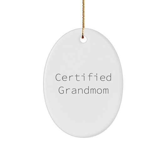 Funny Grandmom Gifts from Family - Oval Ornament with Inspirational Quote, Certified Grandmom Christmas Unique Presents for Grandmom