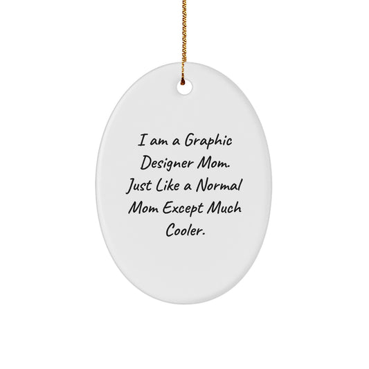 Funny Graphic Designer Gifts from Mom - Oval Ornament for Graphic Designer Mom, Christmas Unique Gifts for Her, Gifts from Mom to Graphic Designer - Image 1