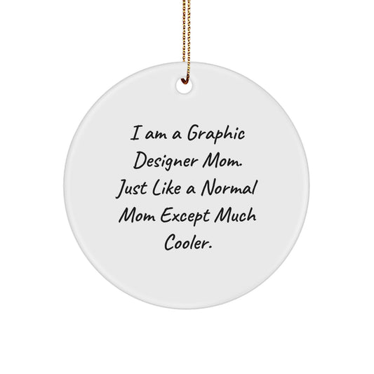 Funny Graphic Designer Mom Gifts Circle Ornament, 'I Am A Graphic Designer Mom' Quote, Christmas Unique Gifts for Graphic Designer Friends and Family from Mom - Image 1