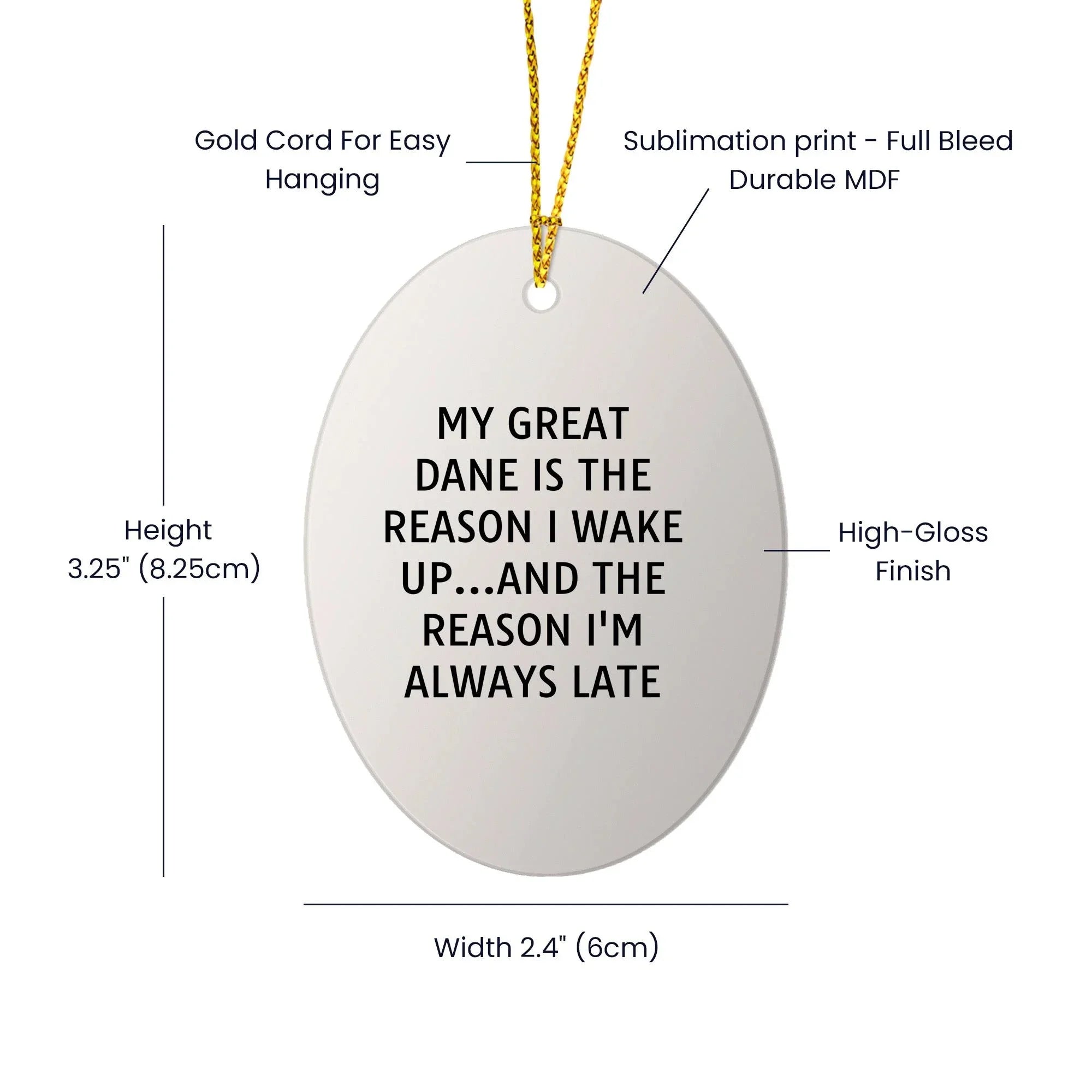 Funny Great Dane Dog Oval Ornament - My Great Dane Is The Reason I Wake Up...and The Reason I'm Always Late