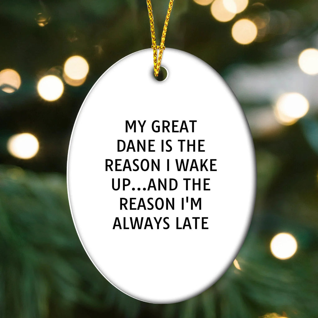 Funny Great Dane Dog Oval Ornament - My Great Dane Is The Reason I Wake Up...and The Reason I'm Always Late
