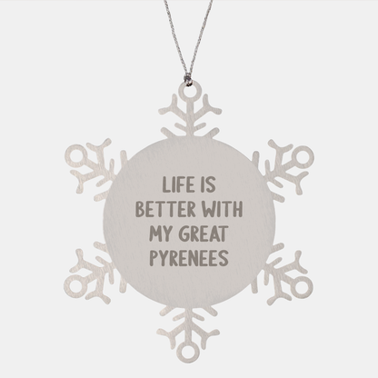 Funny Great Pyrenees Dog Gifts, Snowflake Ornament, 'Life Is Better With My Great Pyrenees', Christmas Unique Gifts from Friends to Great Pyrenees Dog Lovers