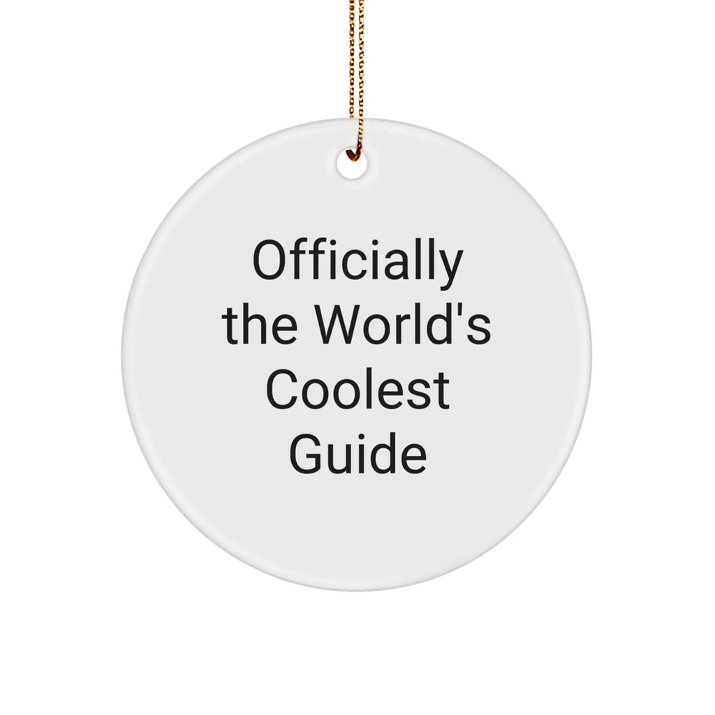 Funny Guide Gifts for Men Women Friends Family - Officially The World's Coolest Guide Circle Ornament, White, 2.75" tall, 0.5 oz, Unique Christmas Unique Gifts from Men to Women