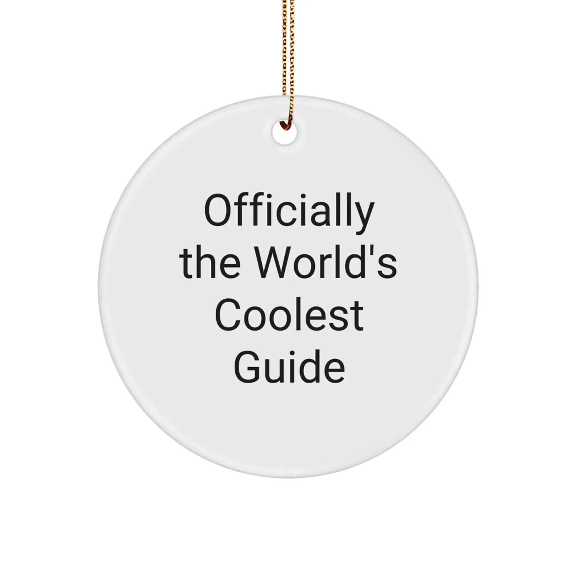 Funny Guide Gifts for Men Women Friends Family - Officially The World's Coolest Guide Circle Ornament, White, 2.75" tall, 0.5 oz, Unique Christmas Unique Gifts from Men to Women