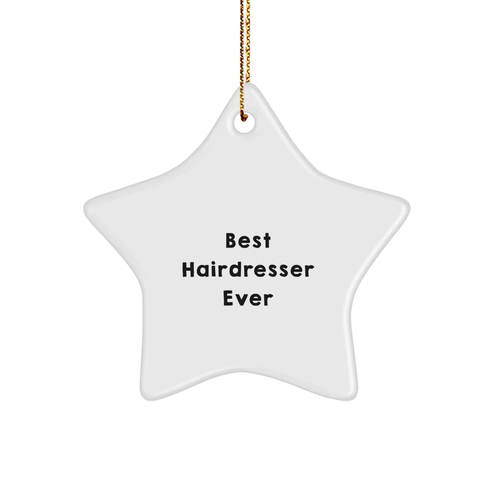 Funny Hairdresser Gifts from Friends for Best Hairdresser Ever Star Ornament, White, 3.25" Tall