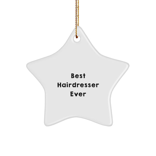 Funny Hairdresser Gifts from Friends for Best Hairdresser Ever Star Ornament, White, 3.25" Tall