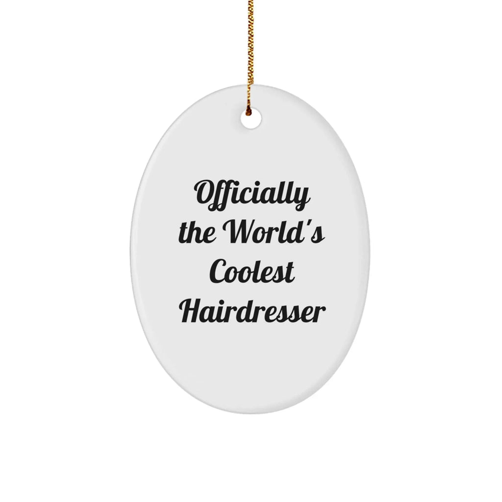 Funny Hairdresser Gifts from Friends for Christmas - Officially The World's Coolest Hairdresser Oval Ornament