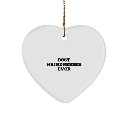 Funny Hairdresser Heart Ornament Gifts from Best Hairdresser Ever for Hairdresser