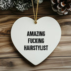Funny Hairstylist Gifts, Heart Ornament with Amazing Quote, Perfect for Hairstylist Women, Gifts from Friends to Hairstylist, Christmas Unique Gifts