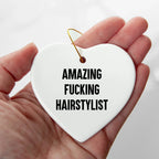 Funny Hairstylist Gifts, Heart Ornament with Amazing Quote, Perfect for Hairstylist Women, Gifts from Friends to Hairstylist, Christmas Unique Gifts
