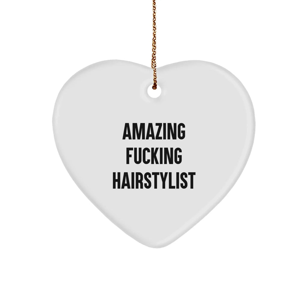 Funny Hairstylist Gifts, Heart Ornament with Amazing Quote, Perfect for Hairstylist Women, Gifts from Friends to Hairstylist, Christmas Unique Gifts