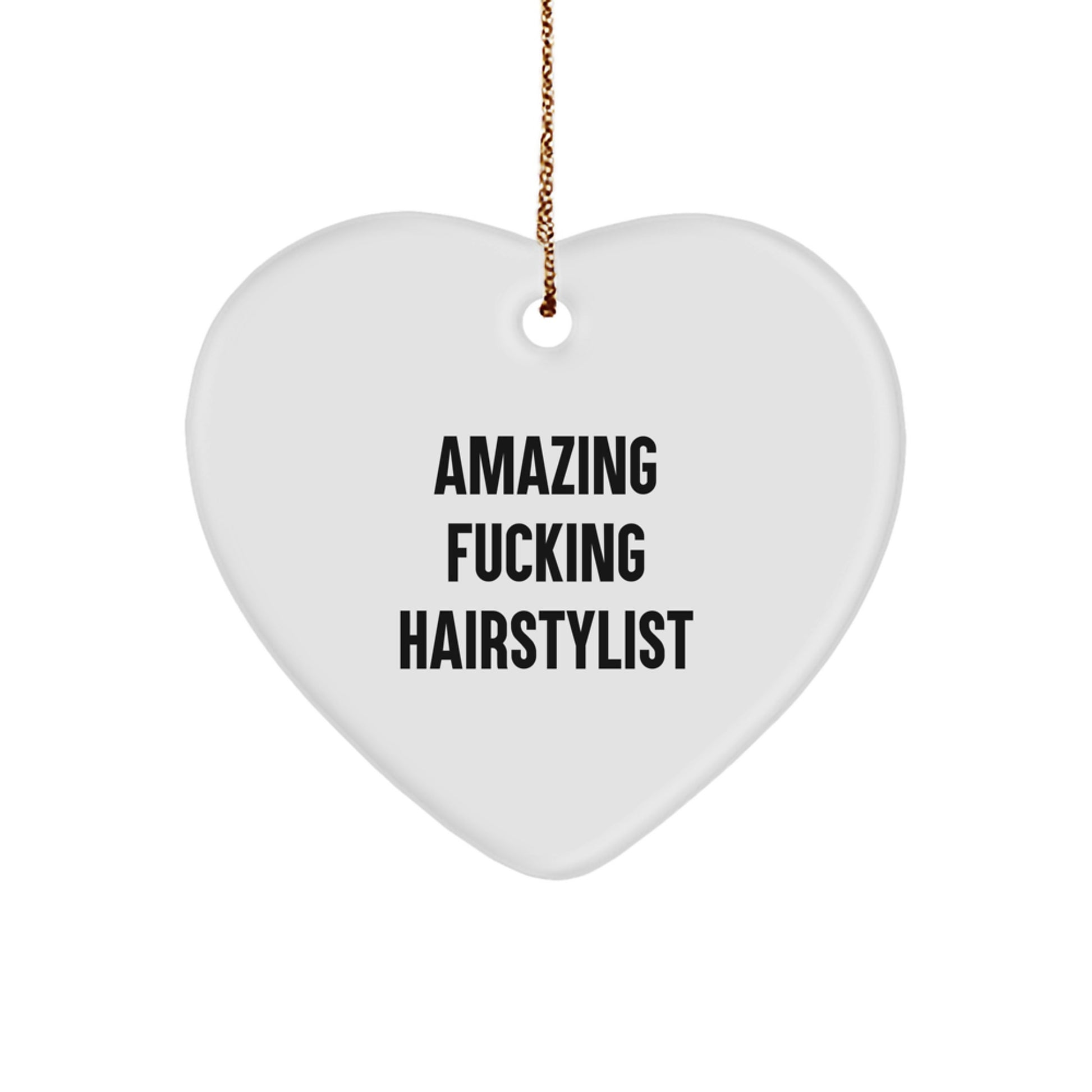 Funny Hairstylist Gifts, Heart Ornament with Amazing Quote, Perfect for Hairstylist Women, Gifts from Friends to Hairstylist, Christmas Unique Gifts