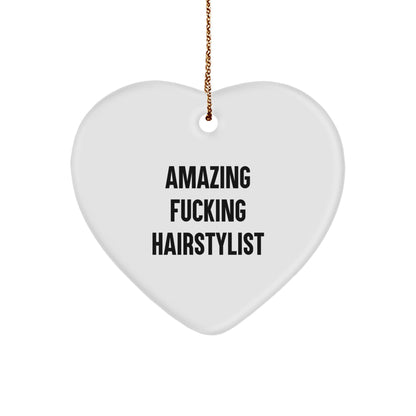 Funny Hairstylist Gifts, Heart Ornament with Amazing Quote, Perfect for Hairstylist Women, Gifts from Friends to Hairstylist, Christmas Unique Gifts