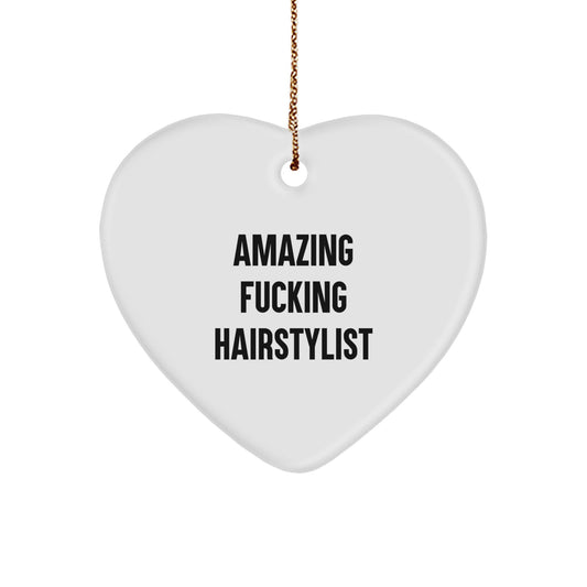 Funny Hairstylist Gifts, Heart Ornament with Amazing Quote, Perfect for Hairstylist Women, Gifts from Friends to Hairstylist, Christmas Unique Gifts