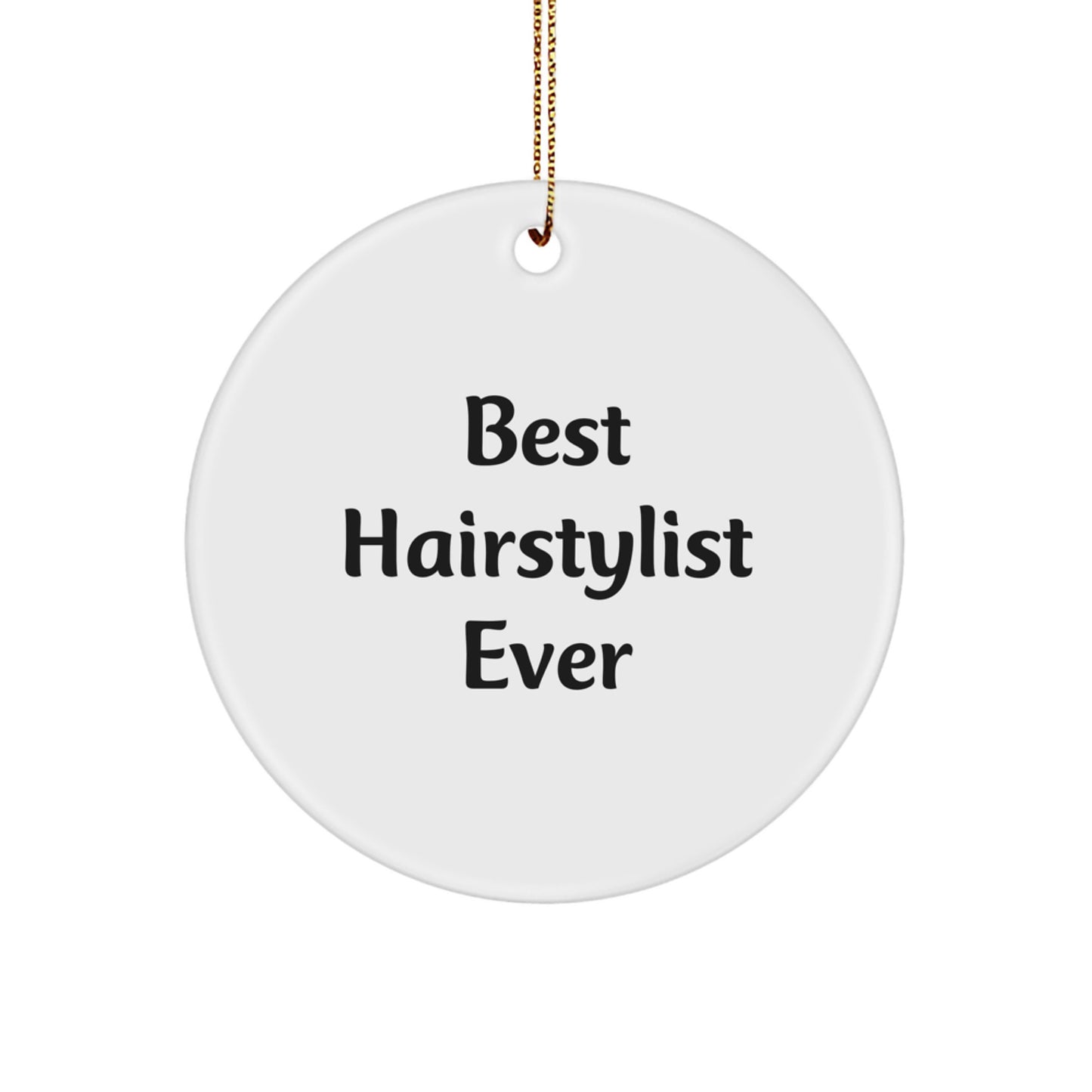Funny Hairstylist Gifts for Friends - 'Best Hairstylist Ever' Circle Ornament, Christmas Unique Presents from Family