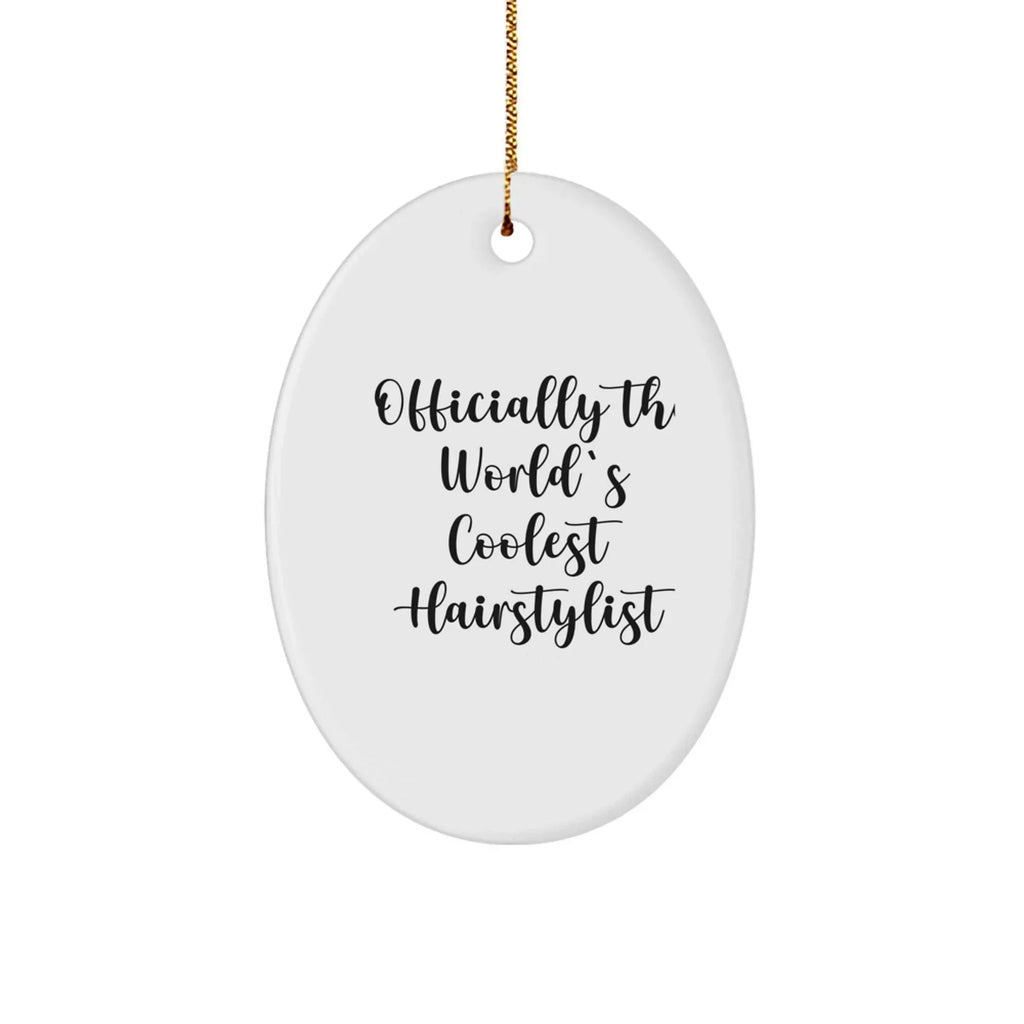 Funny Hairstylist Gifts from Family, Oval Ornament Quote 'Officially The World's Coolest Hairstylist' for Hairstylist, Christmas Unique Gifts