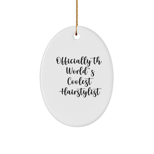 Funny Hairstylist Gifts from Family, Oval Ornament Quote 'Officially The World's Coolest Hairstylist' for Hairstylist, Christmas Unique Gifts