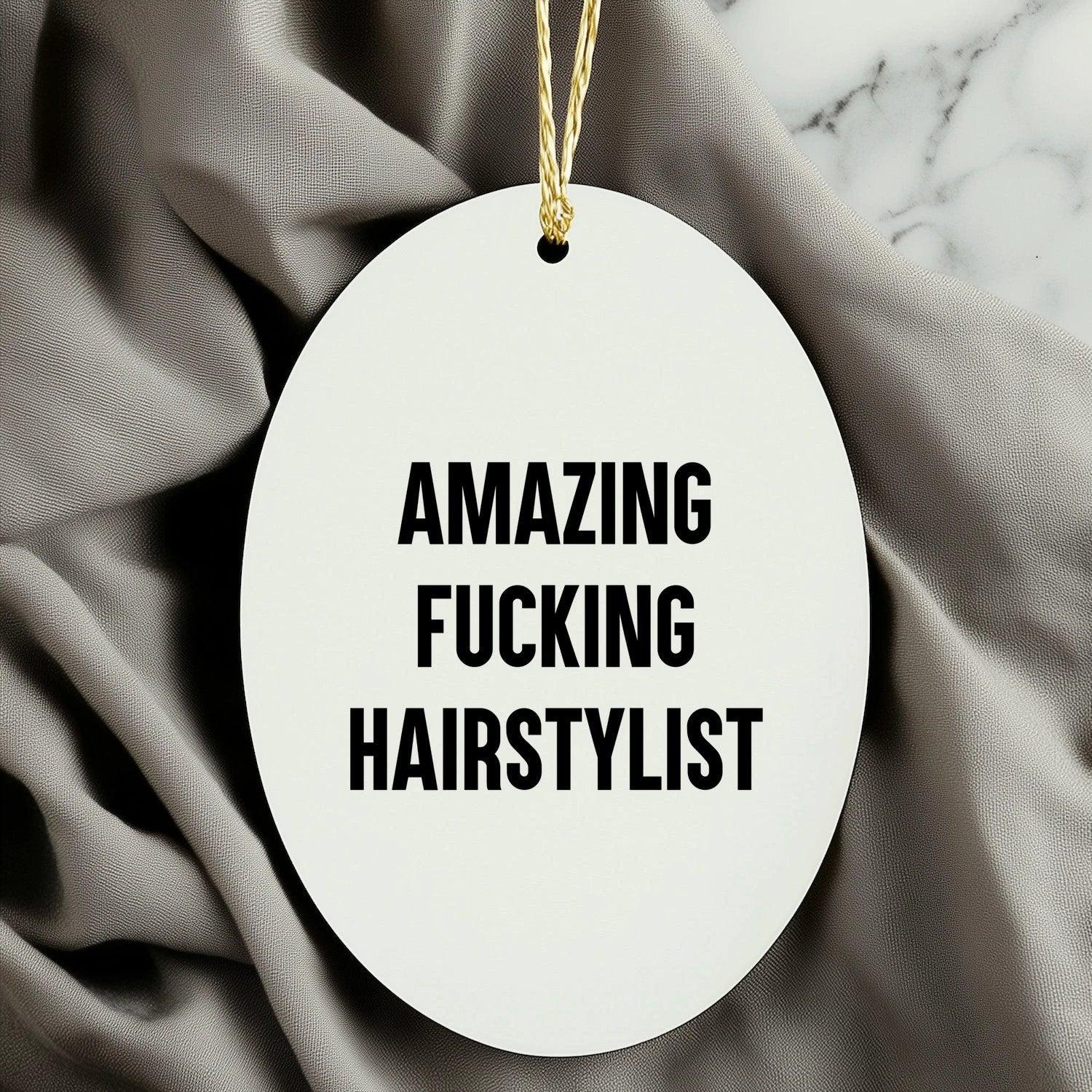Funny Hairstylist Gifts from Friends, Women, Family - Amazing F--king Hairstylist Oval Ornament, Christmas Unique Presents for Hairstylist