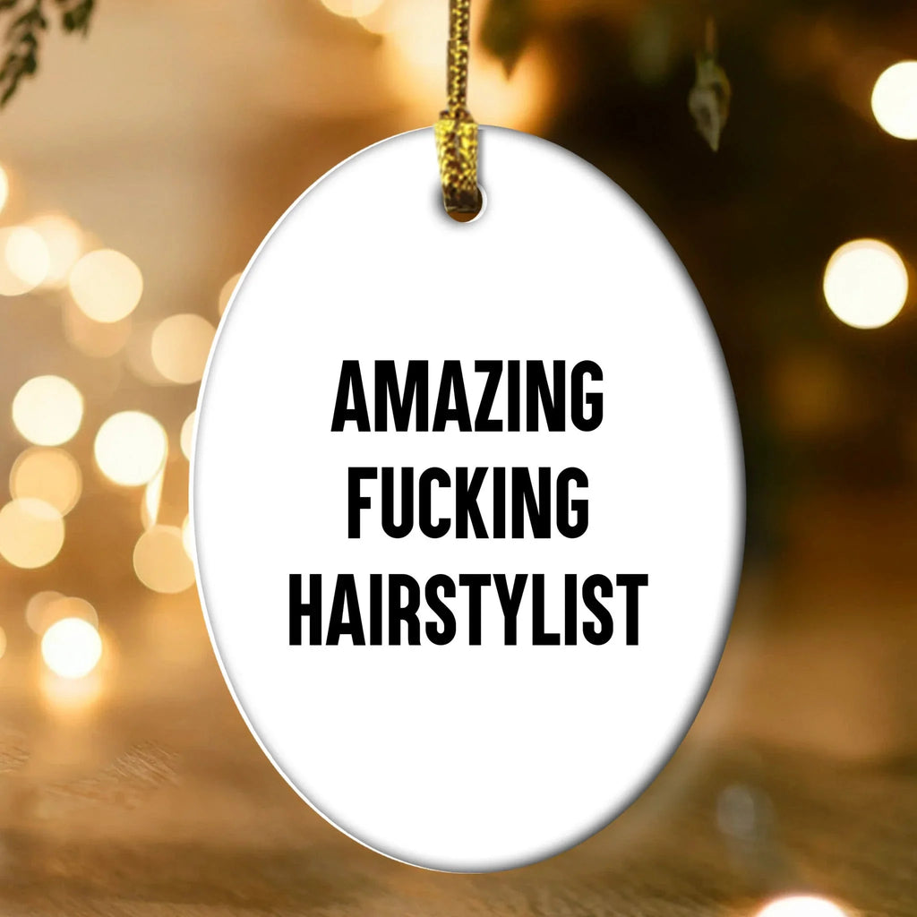 Funny Hairstylist Gifts from Friends, Women, Family - Amazing F--king Hairstylist Oval Ornament, Christmas Unique Presents for Hairstylist