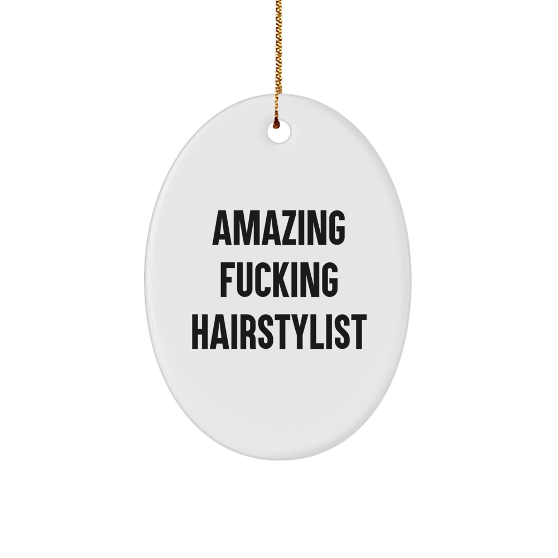 Funny Hairstylist Gifts from Friends, Women, Family - Amazing F-king Hairstylist Oval Ornament, Christmas Unique Presents for Hairstylist