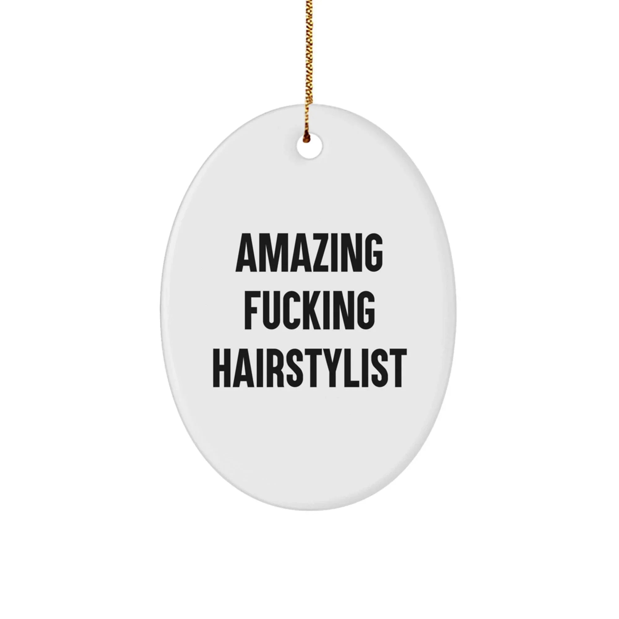 Funny Hairstylist Gifts from Friends, Women, Family - Amazing F--king Hairstylist Oval Ornament, Christmas Unique Presents for Hairstylist