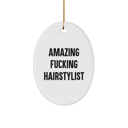 Funny Hairstylist Gifts from Friends, Women, Family - Amazing F-king Hairstylist Oval Ornament, Christmas Unique Presents for Hairstylist