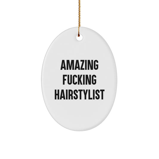 Funny Hairstylist Gifts from Friends, Women, Family - Amazing F-king Hairstylist Oval Ornament, Christmas Unique Presents for Hairstylist