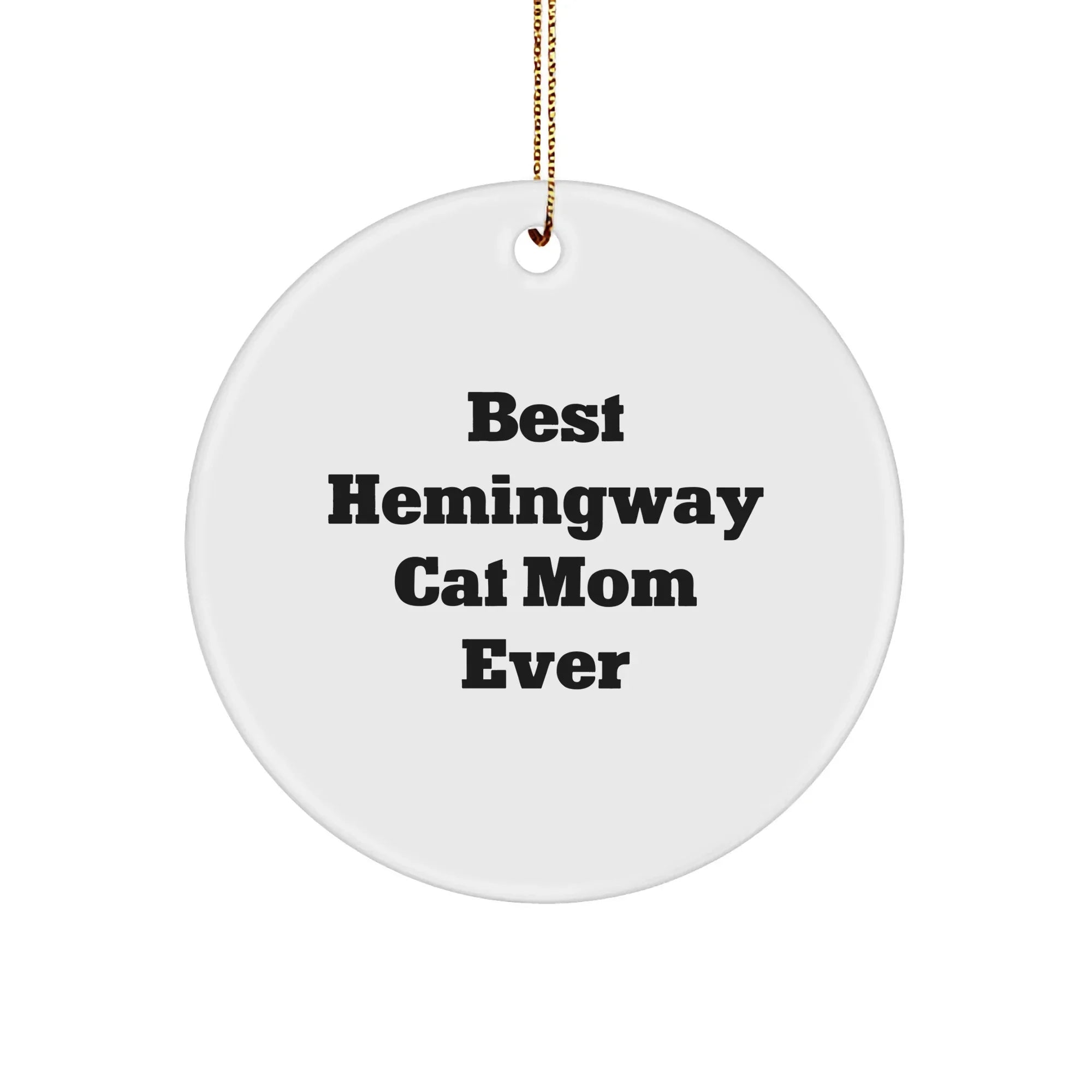 Funny Hemingway Cat Gifts for Best Mom Ever, Circle Ornament, Christmas Unique Gifts from Friends